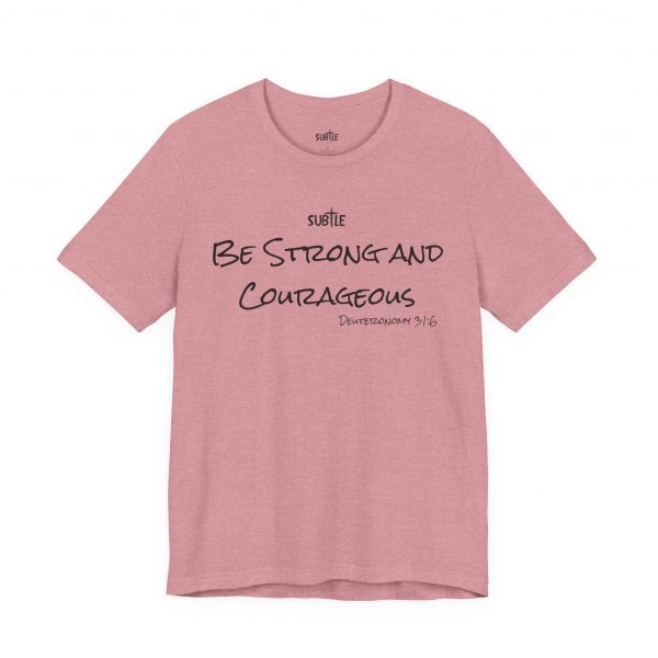 Strong & Courageous by Subtle Merch--Unisex Heavy Cotton T-Shirt, Faith-Based and Inspirational, Deuteronomy 31:6 - Image 37