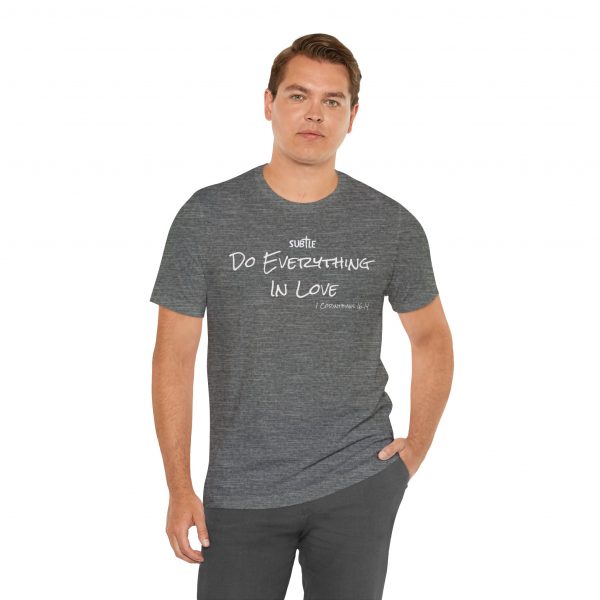 Everything in Love by Subtle Merch--Unisex Dark Colored Heavy Cotton T-Shirt, Faith-Based and Inspirational, 1 Corinthians 6:14 - Image 24