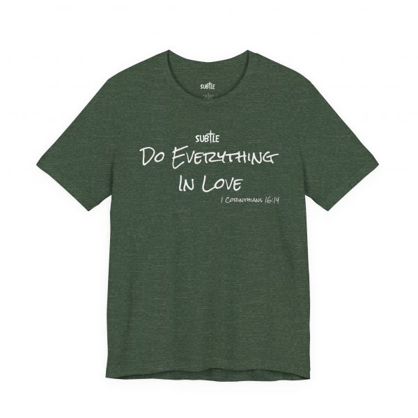 Everything in Love by Subtle Merch--Unisex Dark Colored Heavy Cotton T-Shirt, Faith-Based and Inspirational, 1 Corinthians 6:14 - Image 25