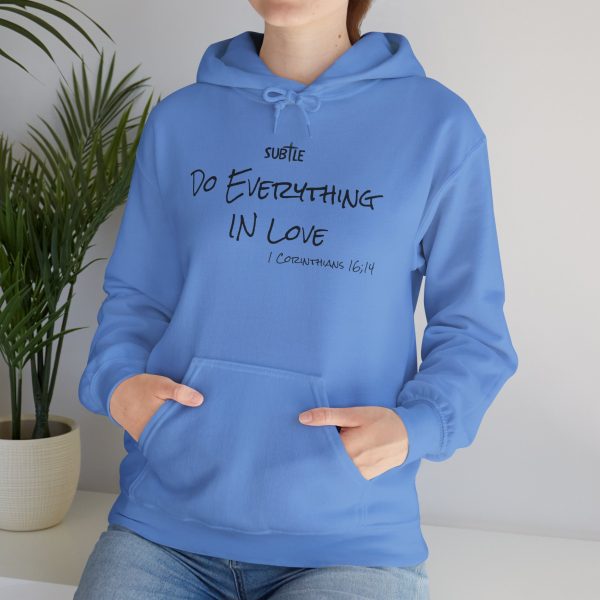 Everything in Love by Subtle--Unisex Hoodie, Cozy Sweatshirt, Faith-Based Inspirational Apparel,  1 Corinthians 16:14 - Image 35