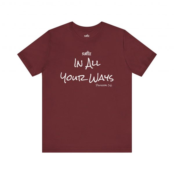 In All Your Ways by Subtle Merch--Unisex Dark Colored Heavy Cotton T-Shirt, Faith-Based and Inspirational, Proverbs 3:6 - Image 53