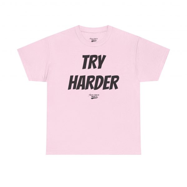 Try Harder Motivational T-Shirt - Image 49