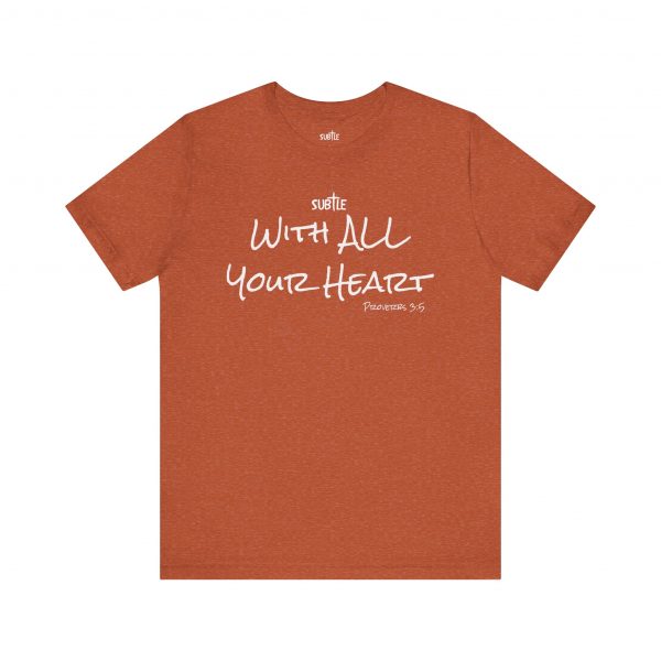 With All Your Heart by Subtle Merch--Unisex Dark Colored Heavy Cotton T-Shirt, Faith-Based and Inspirational, Proverbs 3:5 - Image 5