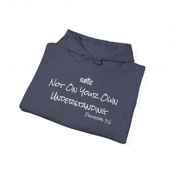 Not on Your Own Understanding by Subtle--Unisex Dark Colored Hoodie, Cozy Sweatshirt, Faith-Based Inspirational Apparel, Proverbs 3:6 - Image 40