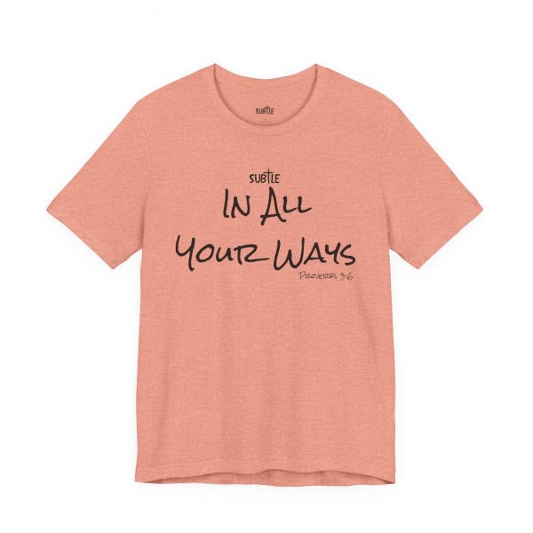In All Your Ways by Subtle Merch--Unisex Heavy Cotton T-Shirt, Faith-Based and Inspirational, Proverbs 3:6 - Image 13
