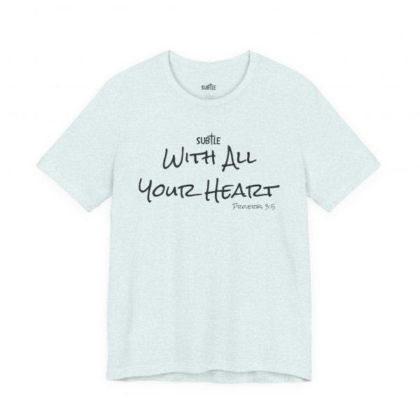 With All Your Heart by Subtle Merch--Unisex Heavy Cotton T-Shirt, Faith-Based and Inspirational, Proverbs 3:5 - Image 22