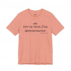 Not on Your Own Understanding by Subtle Merch--Unisex Heavy Cotton T-Shirt, Faith-Based and Inspirational, Proverbs 3:5