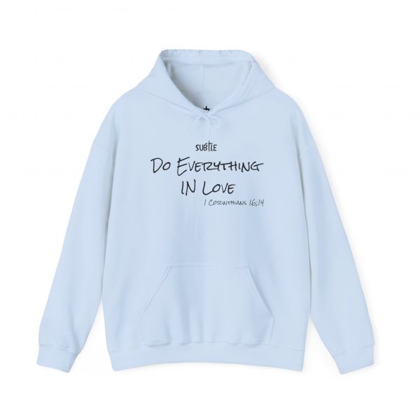 Everything in Love by Subtle--Unisex Hoodie, Cozy Sweatshirt, Faith-Based Inspirational Apparel,  1 Corinthians 16:14 - Image 9