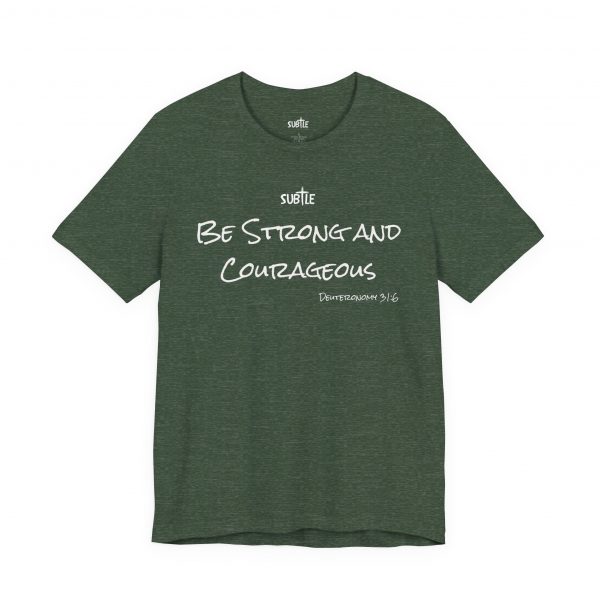 Strong & Courageous by Subtle Merch--Unisex Dark Colored Heavy Cotton T-Shirt, Faith-Based and Inspirational, Deuteronomy 31:6 - Image 27