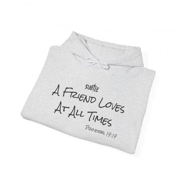 A Friend Loves At All Times by Subtle--Unisex Hoodie, Cozy Sweatshirt, Faith-Based Inspirational Apparel,  Proverbs 17:17 - Image 10