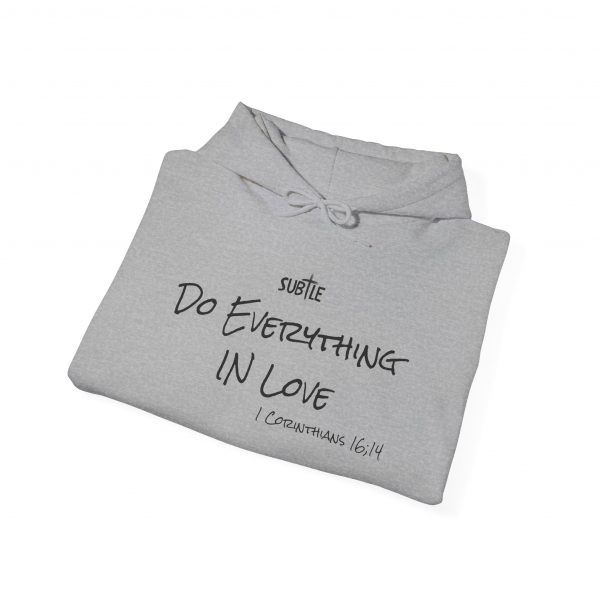 Everything in Love by Subtle--Unisex Hoodie, Cozy Sweatshirt, Faith-Based Inspirational Apparel,  1 Corinthians 16:14 - Image 22