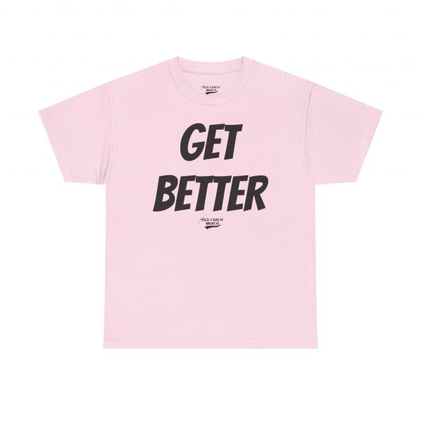 Get Better Motivational T-Shirt by Old Coach - Image 49