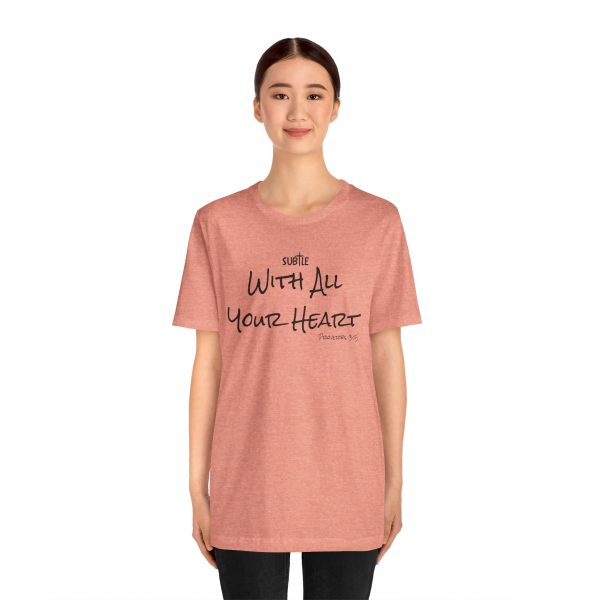 With All Your Heart by Subtle Merch--Unisex Heavy Cotton T-Shirt, Faith-Based and Inspirational, Proverbs 3:5 - Image 15