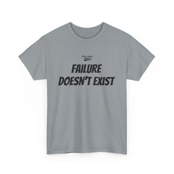 Failure Doesn't Exist Motivational T-Shirt - Image 43