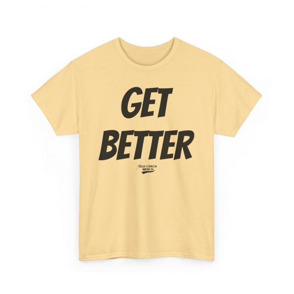 Get Better Motivational T-Shirt by Old Coach - Image 27