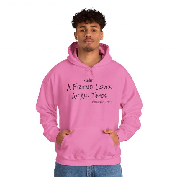 A Friend Loves At All Times by Subtle--Unisex Hoodie, Cozy Sweatshirt, Faith-Based Inspirational Apparel,  Proverbs 17:17 - Image 44