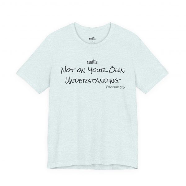 Not on Your Own Understanding by Subtle Merch--Unisex Heavy Cotton T-Shirt, Faith-Based and Inspirational, Proverbs 3:5 - Image 19