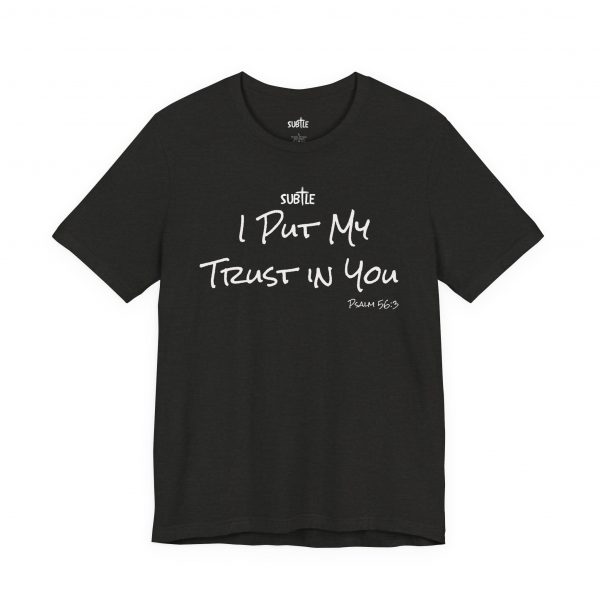 Trust In You by Subtle Merch--Unisex Dark Colored Heavy Cotton T-Shirt, Faith-Based and Inspirational, Psalm 56:3 - Image 7