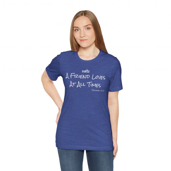 A Friend Loves at All Times by Subtle Merch--Unisex Dark Colored Heavy Cotton T-Shirt, Faith-Based and Inspirational, Proverbs 17:17 - Image 26