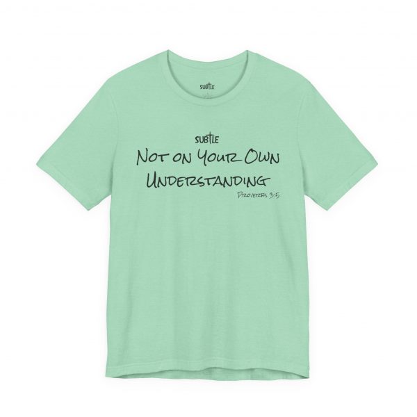 Not on Your Own Understanding by Subtle Merch--Unisex Heavy Cotton T-Shirt, Faith-Based and Inspirational, Proverbs 3:5 - Image 16