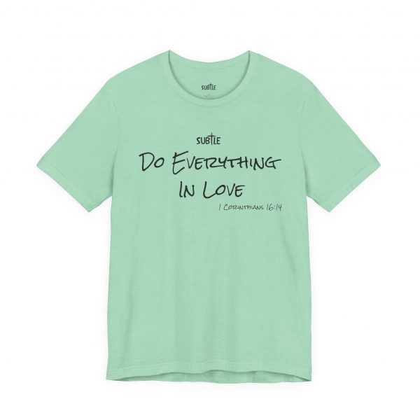 Everything In Love by Subtle Merch--Unisex Heavy Cotton T-Shirt, Faith-Based and Inspirational, 1 Corinthians 16:14 - Image 31