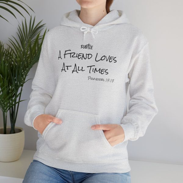 A Friend Loves At All Times by Subtle--Unisex Hoodie, Cozy Sweatshirt, Faith-Based Inspirational Apparel,  Proverbs 17:17 - Image 11