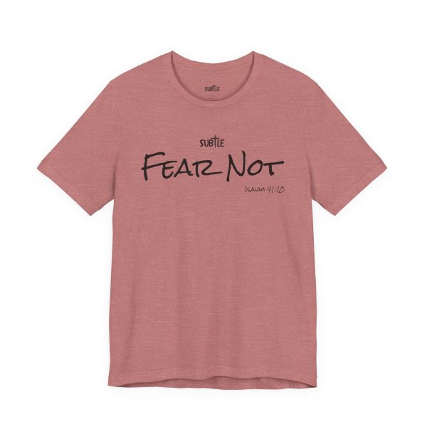 Fear Not by Subtle Merch--Unisex Heavy Cotton T-Shirt, Faith-Based and Inspirational, Isaiah 41:10 - Image 13