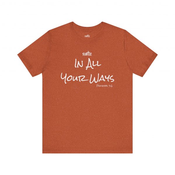 In All Your Ways by Subtle Merch--Unisex Dark Colored Heavy Cotton T-Shirt, Faith-Based and Inspirational, Proverbs 3:6 - Image 9