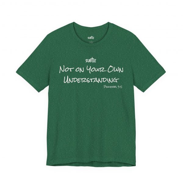 Not on Your Own Understanding by Subtle Merch--Unisex Dark Colored Heavy Cotton T-Shirt, Faith-Based and Inspirational, Proverbs 3:5 - Image 23