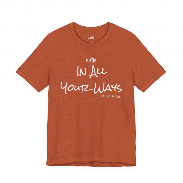 In All Your Ways by Subtle Merch--Unisex Dark Colored Heavy Cotton T-Shirt, Faith-Based and Inspirational, Proverbs 3:6 - Image 11