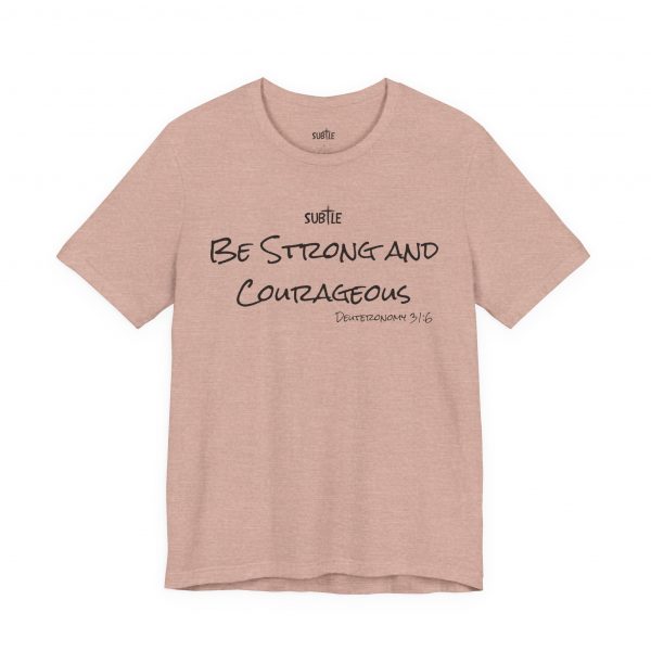 Strong & Courageous by Subtle Merch--Unisex Heavy Cotton T-Shirt, Faith-Based and Inspirational, Deuteronomy 31:6 - Image 4