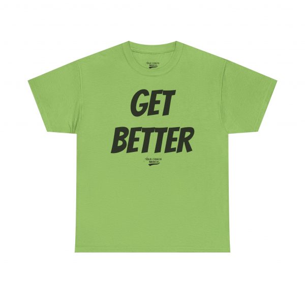 Get Better Motivational T-Shirt by Old Coach - Image 37