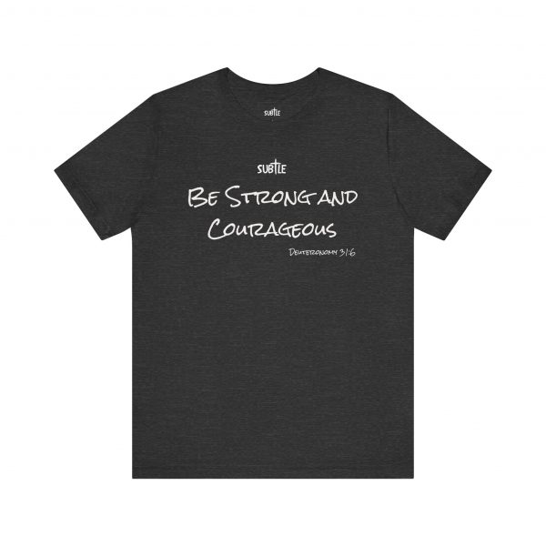 Strong & Courageous by Subtle Merch--Unisex Dark Colored Heavy Cotton T-Shirt, Faith-Based and Inspirational, Deuteronomy 31:6 - Image 41