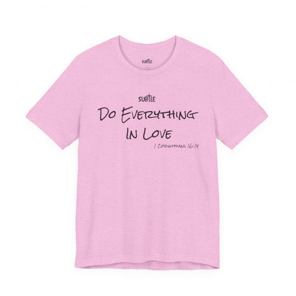 Everything In Love by Subtle Merch--Unisex Heavy Cotton T-Shirt, Faith-Based and Inspirational, 1 Corinthians 16:14 - Image 16
