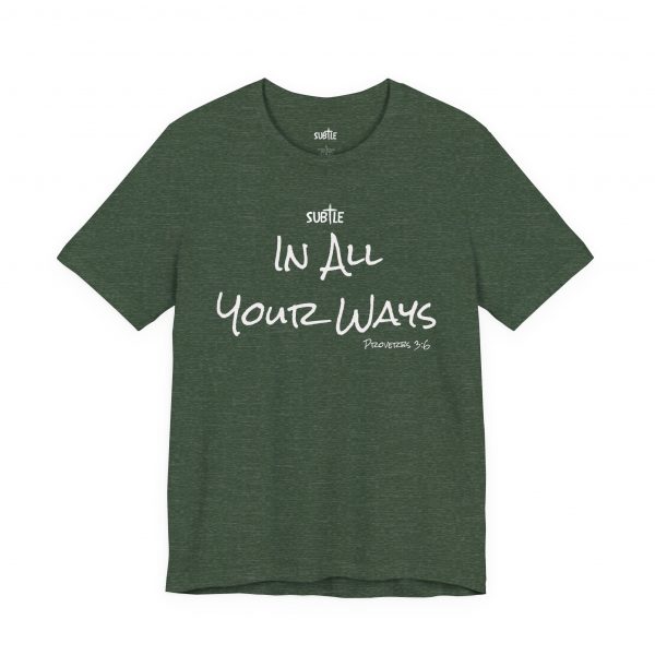 In All Your Ways by Subtle Merch--Unisex Dark Colored Heavy Cotton T-Shirt, Faith-Based and Inspirational, Proverbs 3:6 - Image 31