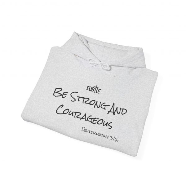Strong and Courageous by Subtle--Unisex Hoodie, Cozy Sweatshirt, Faith-Based Inspirational Apparel,  Deuteronomy 31:6 - Image 2
