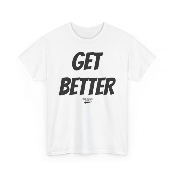 Get Better Motivational T-Shirt by Old Coach - Image 9