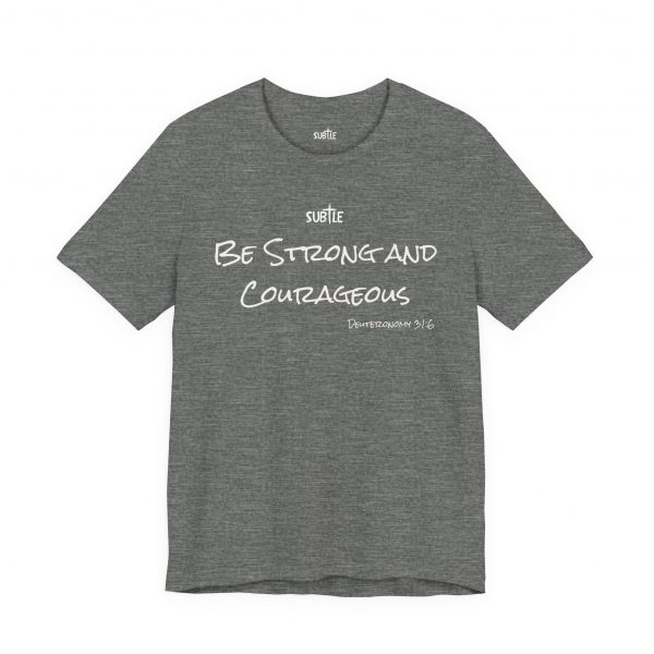 Strong & Courageous by Subtle Merch--Unisex Dark Colored Heavy Cotton T-Shirt, Faith-Based and Inspirational, Deuteronomy 31:6 - Image 3