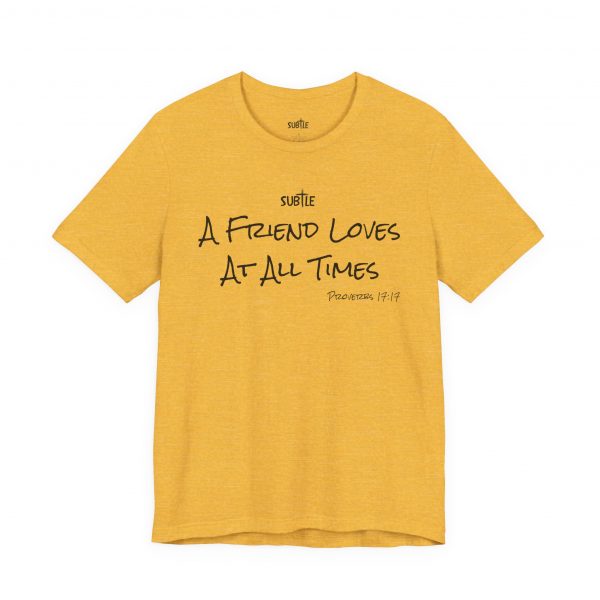 A Friend Loves at All Times by Subtle Merch--Unisex Heavy Cotton T-Shirt, Faith-Based and Inspirational, Proverbs 17:17 - Image 10