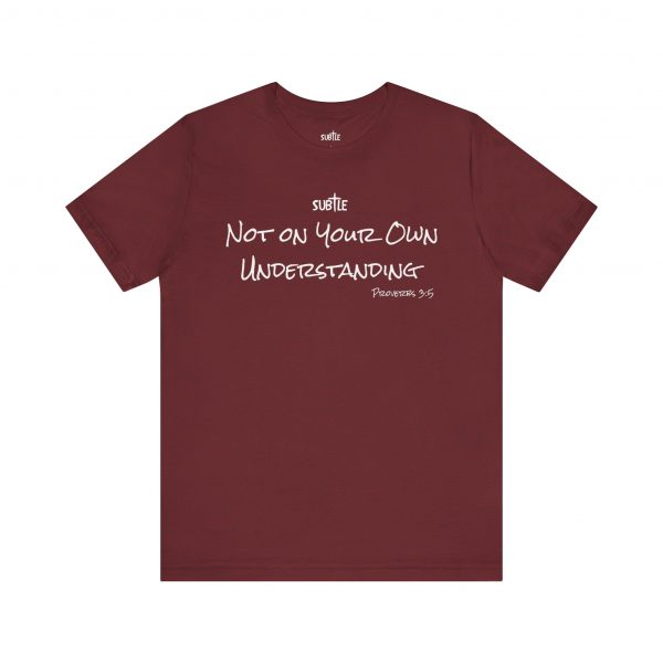 Not on Your Own Understanding by Subtle Merch--Unisex Dark Colored Heavy Cotton T-Shirt, Faith-Based and Inspirational, Proverbs 3:5 - Image 53