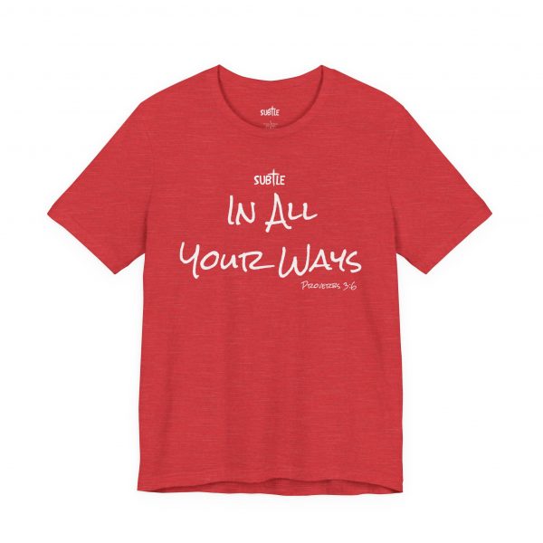 In All Your Ways by Subtle Merch--Unisex Dark Colored Heavy Cotton T-Shirt, Faith-Based and Inspirational, Proverbs 3:6 - Image 7