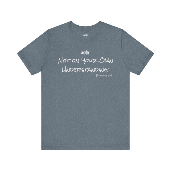 Not on Your Own Understanding by Subtle Merch--Unisex Dark Colored Heavy Cotton T-Shirt, Faith-Based and Inspirational, Proverbs 3:5 - Image 33