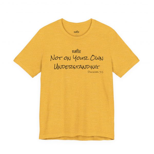 Not on Your Own Understanding by Subtle Merch--Unisex Heavy Cotton T-Shirt, Faith-Based and Inspirational, Proverbs 3:5 - Image 13
