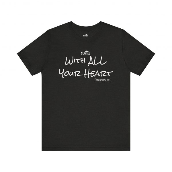 With All Your Heart by Subtle Merch--Unisex Dark Colored Heavy Cotton T-Shirt, Faith-Based and Inspirational, Proverbs 3:5 - Image 17