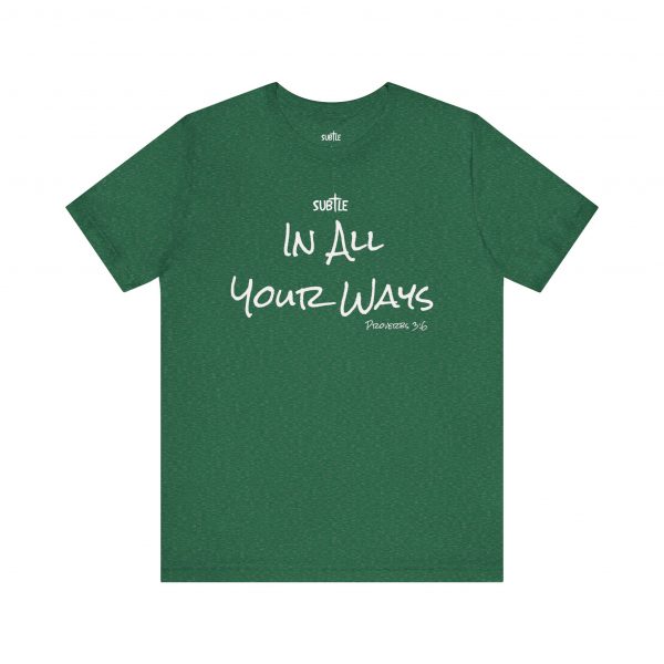 In All Your Ways by Subtle Merch--Unisex Dark Colored Heavy Cotton T-Shirt, Faith-Based and Inspirational, Proverbs 3:6 - Image 25