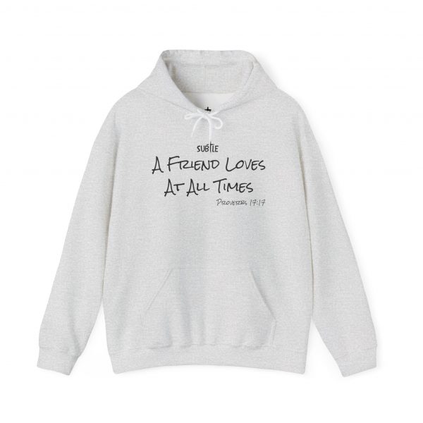 A Friend Loves At All Times by Subtle--Unisex Hoodie, Cozy Sweatshirt, Faith-Based Inspirational Apparel,  Proverbs 17:17 - Image 9