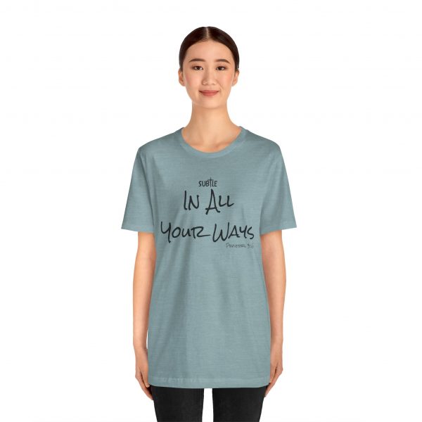 In All Your Ways by Subtle Merch--Unisex Heavy Cotton T-Shirt, Faith-Based and Inspirational, Proverbs 3:6 - Image 27