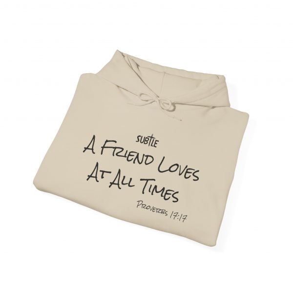 A Friend Loves At All Times by Subtle--Unisex Hoodie, Cozy Sweatshirt, Faith-Based Inspirational Apparel,  Proverbs 17:17 - Image 14