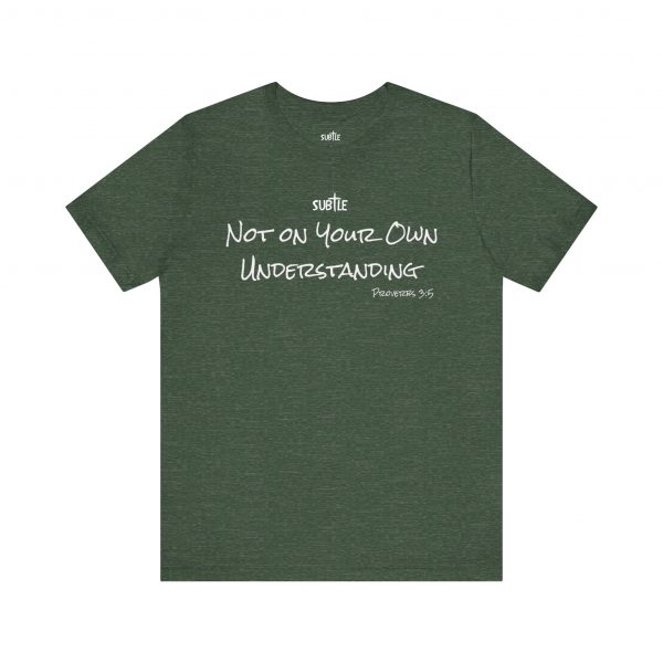 Not on Your Own Understanding by Subtle Merch--Unisex Dark Colored Heavy Cotton T-Shirt, Faith-Based and Inspirational, Proverbs 3:5 - Image 25