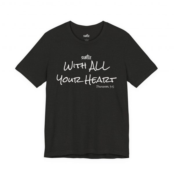 With All Your Heart by Subtle Merch--Unisex Dark Colored Heavy Cotton T-Shirt, Faith-Based and Inspirational, Proverbs 3:5 - Image 19